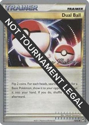 'Pokemon - 'Dual Ball - 2012 (Chase Moloney) 078  World Championship Decks - Uncommon