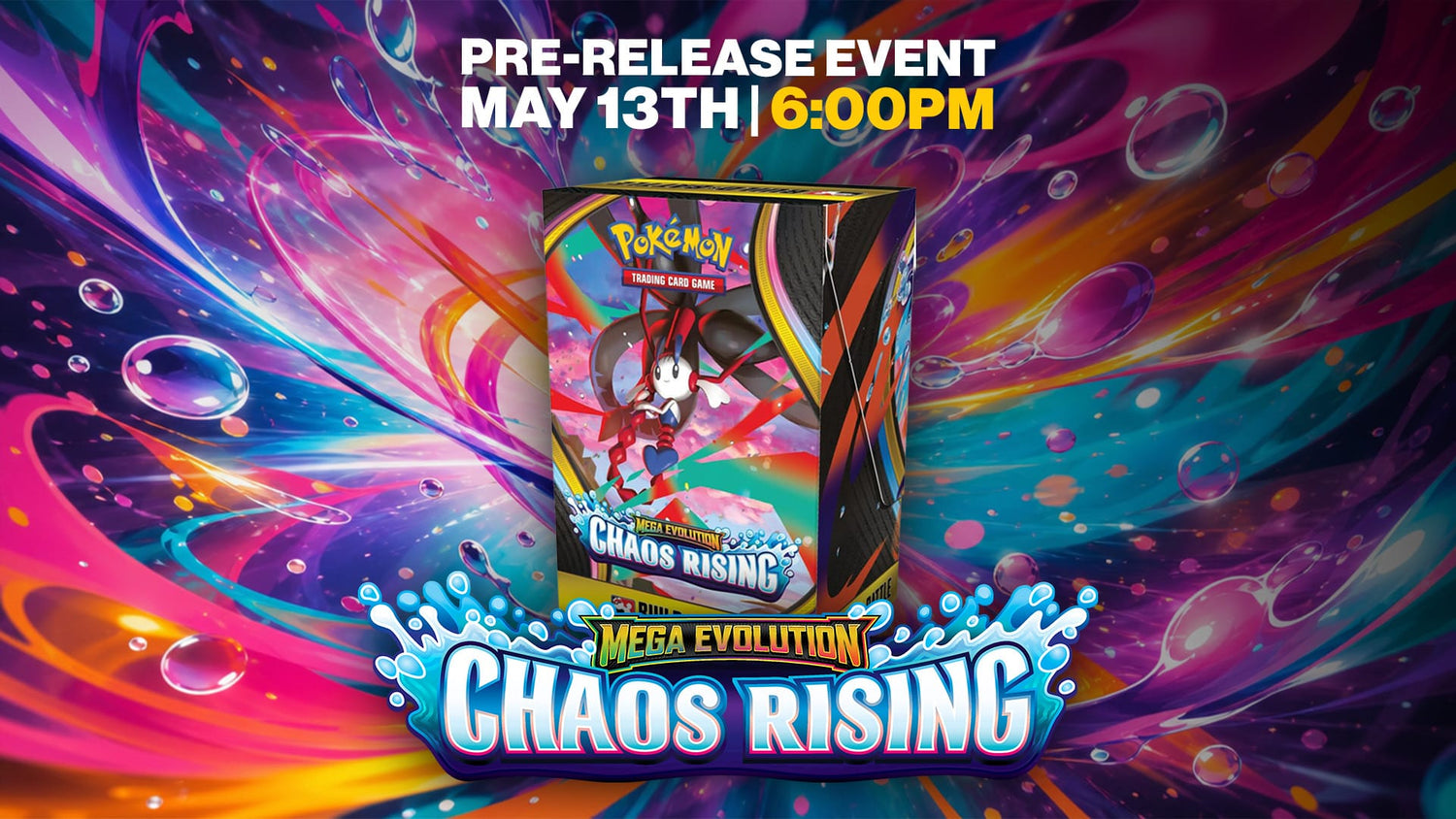 Pokemon: Chaos Rising Pre-Release - May 13th 6:00 PM - 8:30 PM